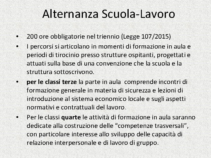 Alternanza Scuola-Lavoro • • 200 ore obbligatorie nel triennio (Legge 107/2015) I percorsi si