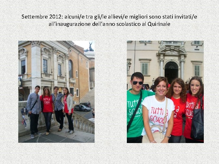 Settembre 2012: alcuni/e tra gli/le allievi/e migliori sono stati invitati/e all’inaugurazione dell’anno scolastico al