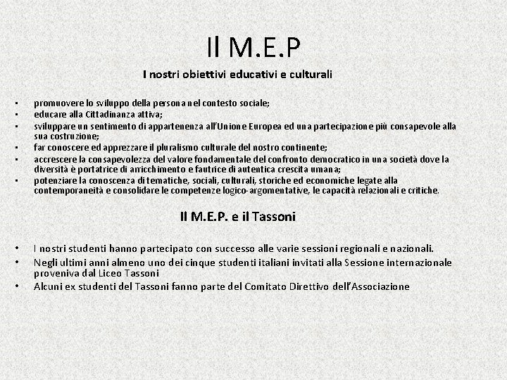 Il M. E. P I nostri obiettivi educativi e culturali • • • promuovere