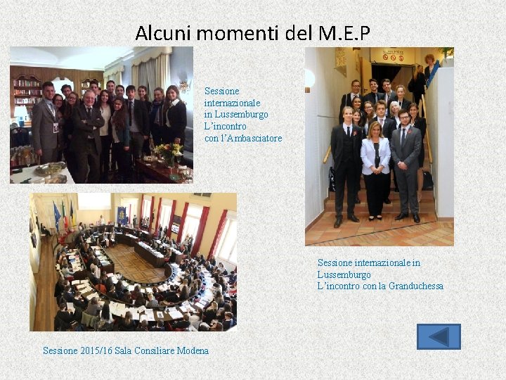Alcuni momenti del M. E. P Sessione internazionale in Lussemburgo L’incontro con l’Ambasciatore Sessione