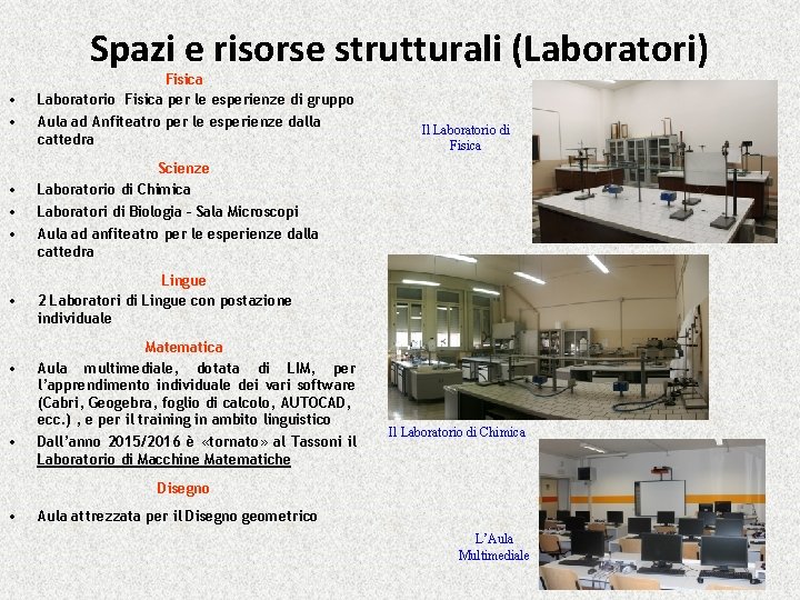 Spazi e risorse strutturali (Laboratori) • • Fisica Laboratorio Fisica per le esperienze di