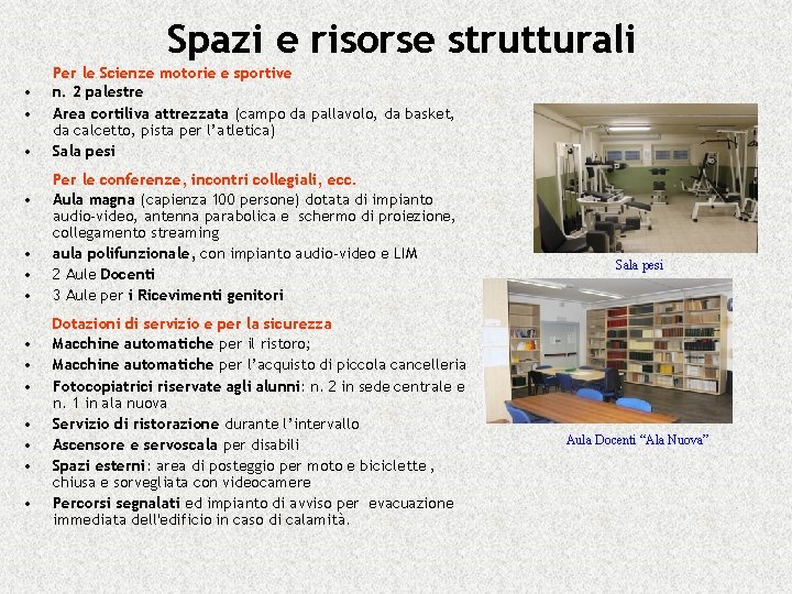 Spazi e risorse strutturali • • • • Per le Scienze motorie e sportive