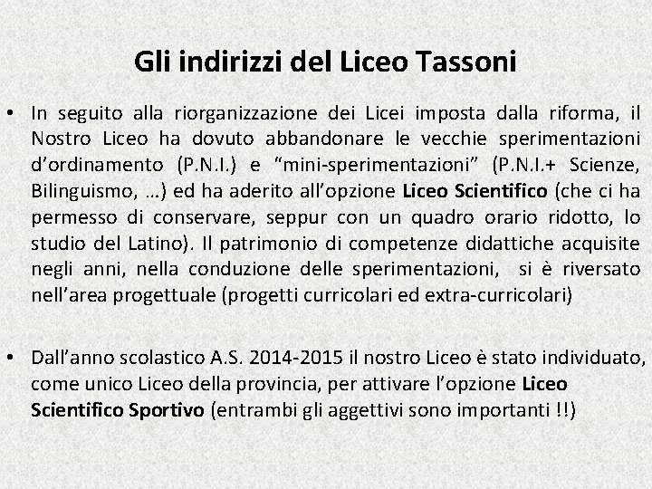 Gli indirizzi del Liceo Tassoni • In seguito alla riorganizzazione dei Licei imposta dalla
