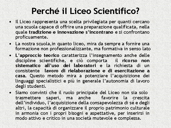 Perché il Liceo Scientifico? • Il Liceo rappresenta una scelta privilegiata per quanti cercano