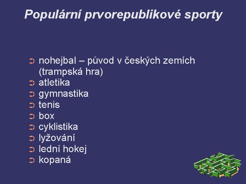 Populární prvorepublikové sporty nohejbal – původ v českých zemích (trampská hra) ➲ atletika ➲