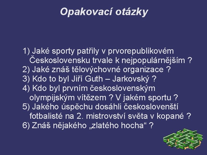 Opakovací otázky 1) Jaké sporty patřily v prvorepublikovém Československu trvale k nejpopulárnějším ? 2)