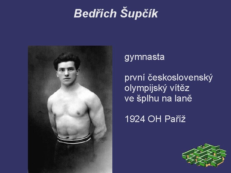 Bedřich Šupčík gymnasta první československý olympijský vítěz ve šplhu na laně 1924 OH Paříž