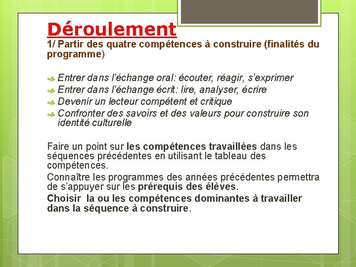 Déroulement 1/ Partir des quatre compétences à construire (finalités du programme) Entrer dans l’échange Déroulement 1/ Partir des quatre compétences à construire (finalités du programme) Entrer dans l’échange