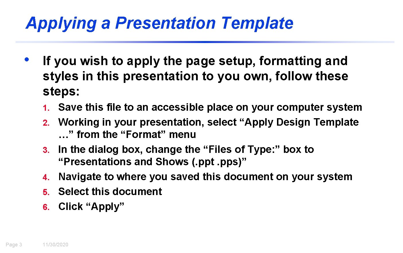 Applying a Presentation Template • If you wish to apply the page setup, formatting