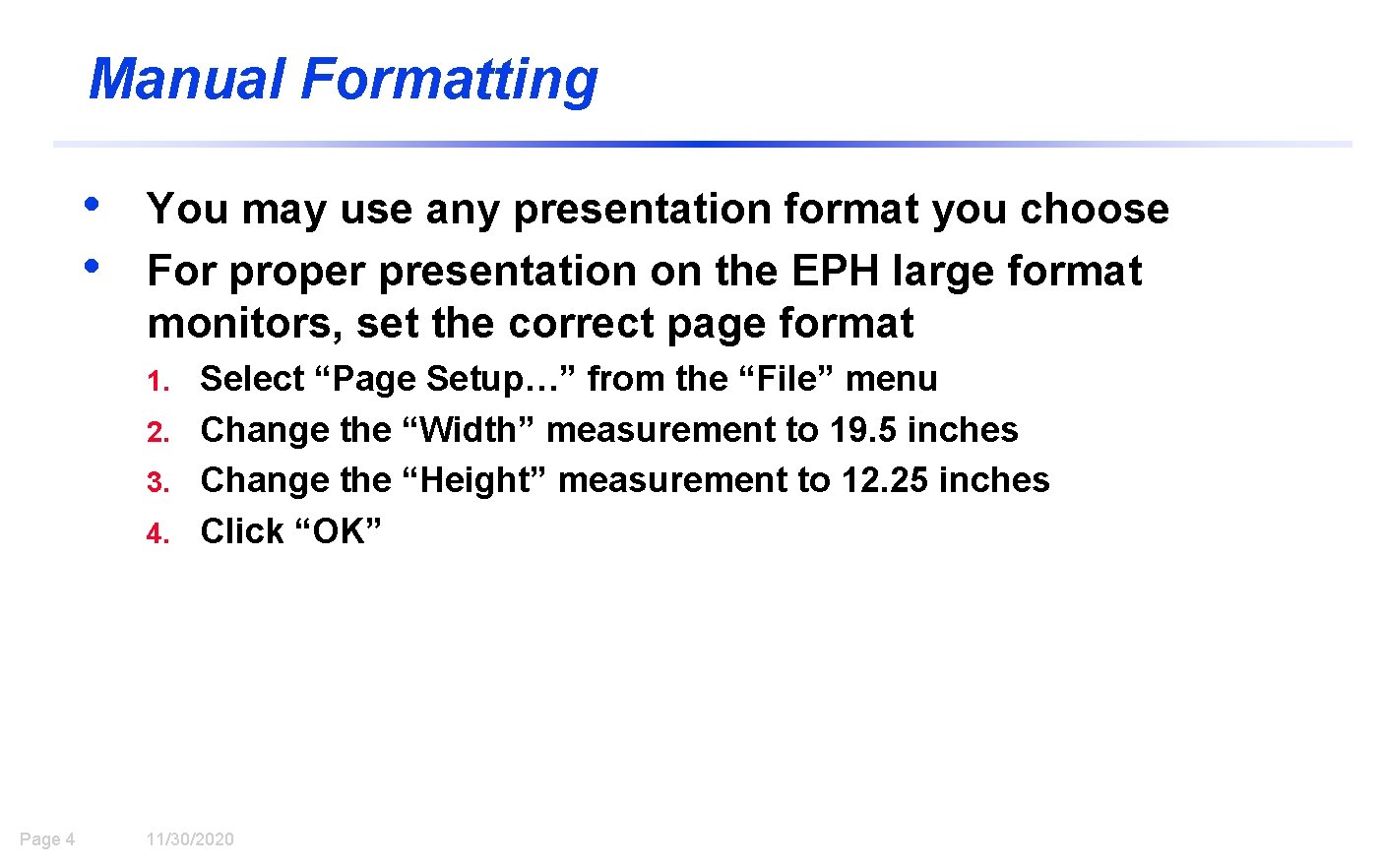 Manual Formatting • • You may use any presentation format you choose For proper