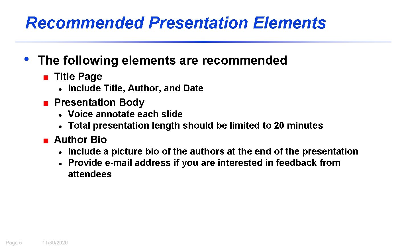 Recommended Presentation Elements • The following elements are recommended Title Page · Include Title,