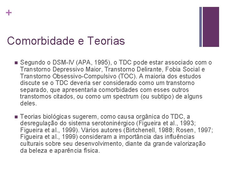 + Comorbidade e Teorias n Segundo o DSM-IV (APA, 1995), o TDC pode estar + Comorbidade e Teorias n Segundo o DSM-IV (APA, 1995), o TDC pode estar