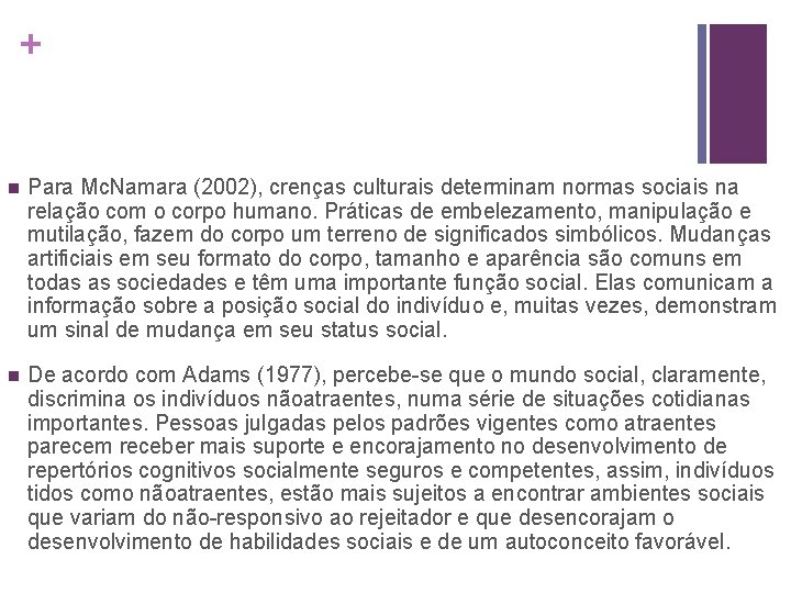 + n Para Mc. Namara (2002), crenças culturais determinam normas sociais na relação com + n Para Mc. Namara (2002), crenças culturais determinam normas sociais na relação com