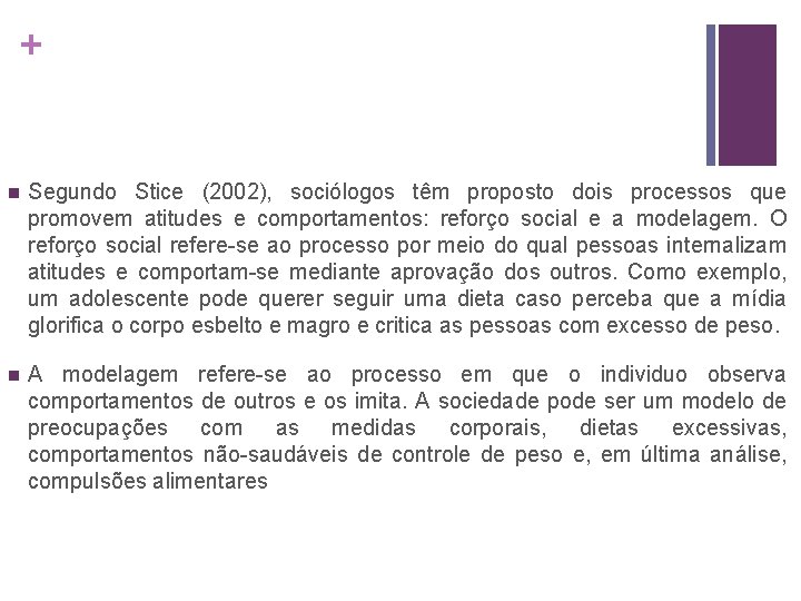+ n Segundo Stice (2002), sociólogos têm proposto dois processos que promovem atitudes e + n Segundo Stice (2002), sociólogos têm proposto dois processos que promovem atitudes e