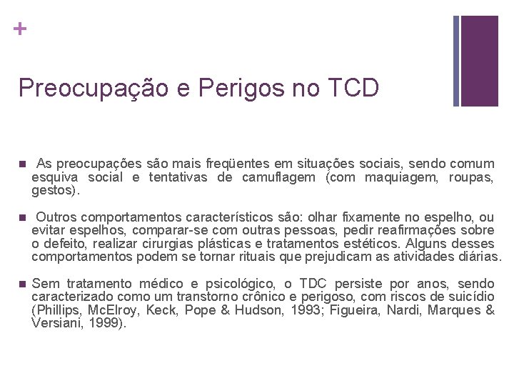 + Preocupação e Perigos no TCD n As preocupações são mais freqüentes em situações + Preocupação e Perigos no TCD n As preocupações são mais freqüentes em situações