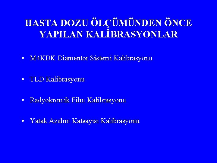 HASTA DOZU ÖLÇÜMÜNDEN ÖNCE YAPILAN KALİBRASYONLAR • M 4 KDK Diamentor Sistemi Kalibrasyonu •