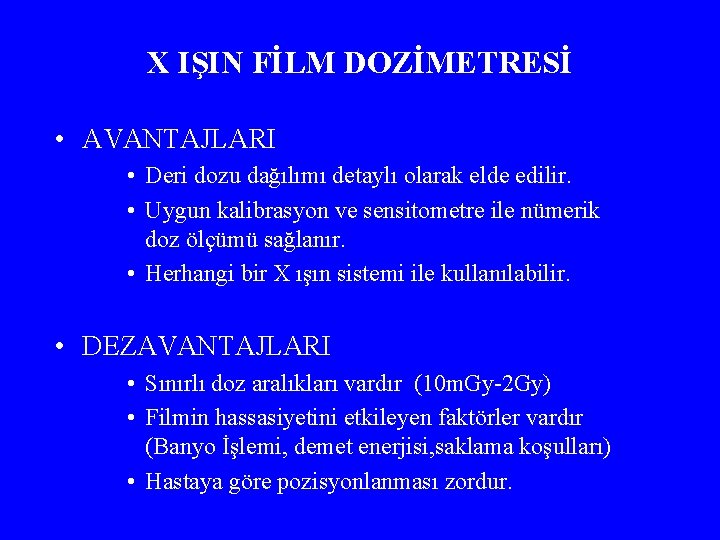 X IŞIN FİLM DOZİMETRESİ • AVANTAJLARI • Deri dozu dağılımı detaylı olarak elde edilir.