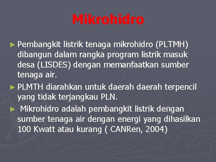 Mikrohidro ► Pembangkit listrik tenaga mikrohidro (PLTMH) dibangun dalam rangka program listrik masuk desa