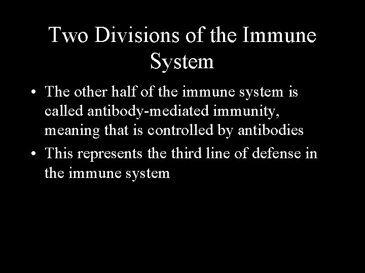 Two Divisions of the Immune System • The other half of the immune system