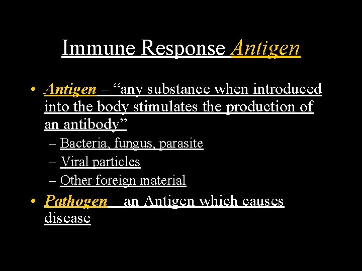 Immune Response Antigen • Antigen – “any substance when introduced into the body stimulates