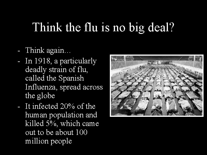 Think the flu is no big deal? - Think again… - In 1918, a