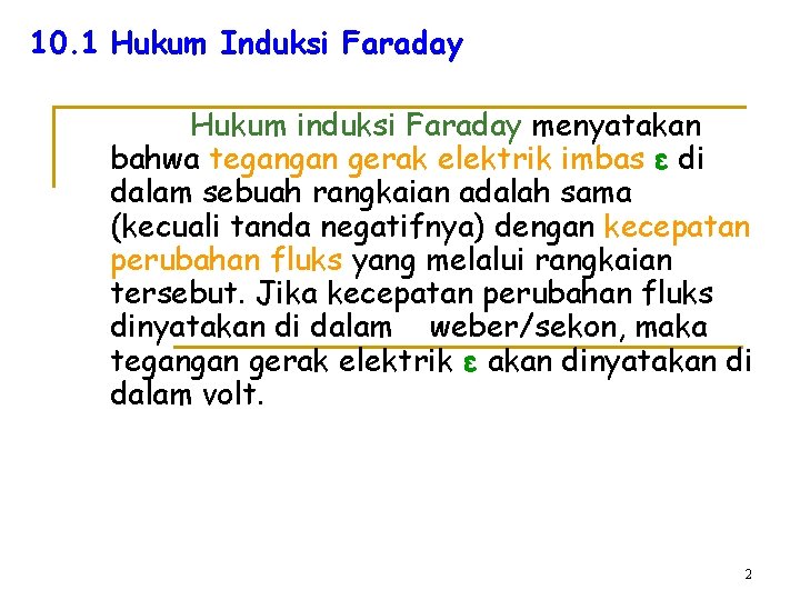 10. 1 Hukum Induksi Faraday Hukum induksi Faraday menyatakan bahwa tegangan gerak elektrik imbas