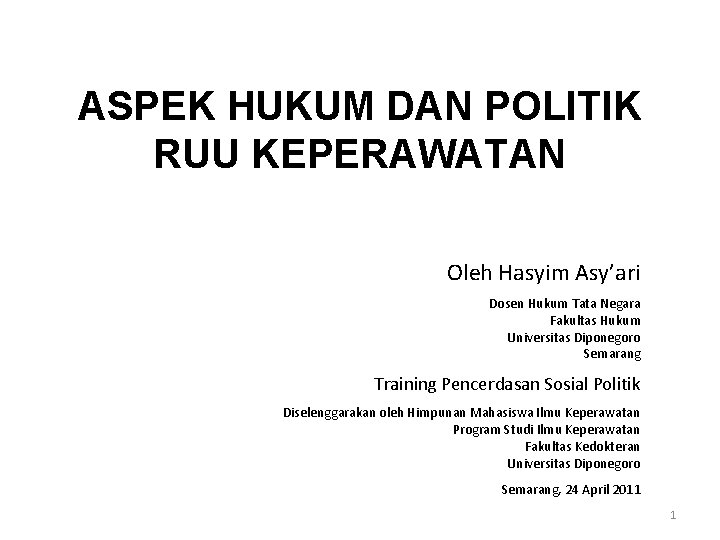 ASPEK HUKUM DAN POLITIK RUU KEPERAWATAN Oleh Hasyim Asy’ari Dosen Hukum Tata Negara Fakultas