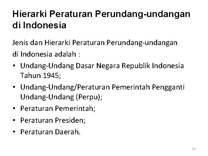 Hierarki Peraturan Perundang-undangan di Indonesia Jenis dan Hierarki Peraturan Perundang-undangan di Indonesia adalah :