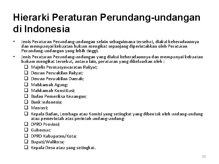 Hierarki Peraturan Perundang-undangan di Indonesia • • Jenis Peraturan Perundang-undangan selain sebagaimana tersebut, diakui