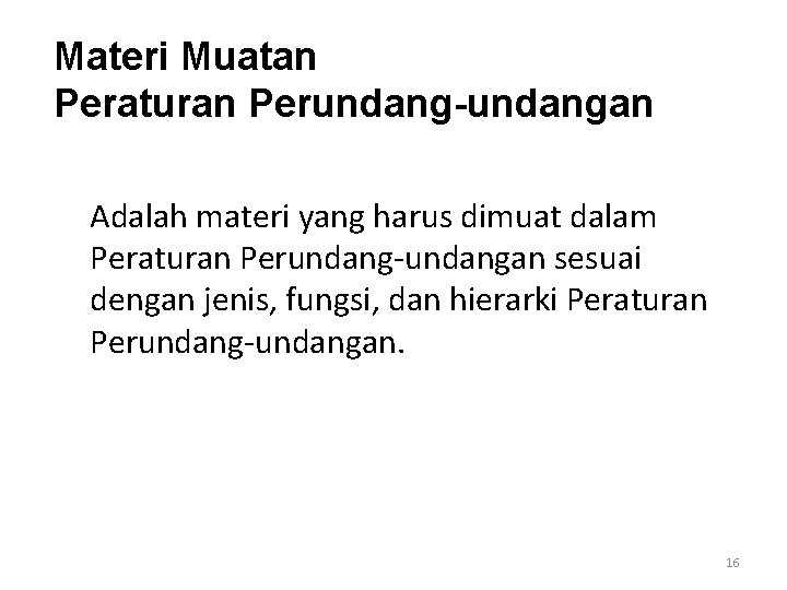 Materi Muatan Peraturan Perundang-undangan Adalah materi yang harus dimuat dalam Peraturan Perundang-undangan sesuai dengan