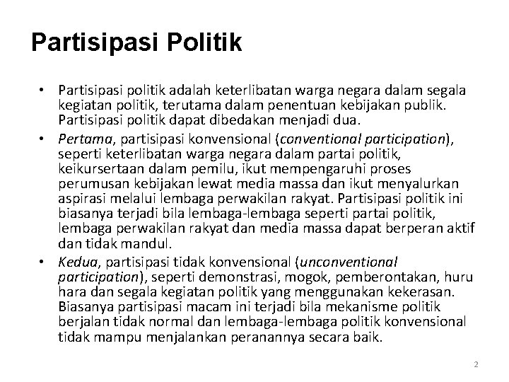 Partisipasi Politik • Partisipasi politik adalah keterlibatan warga negara dalam segala kegiatan politik, terutama