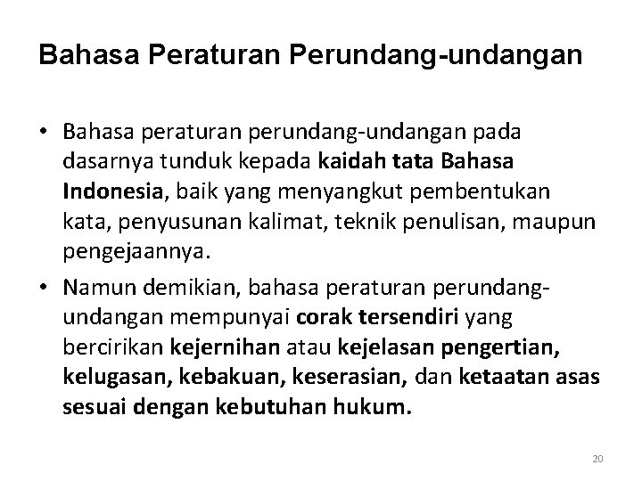 Bahasa Peraturan Perundang-undangan • Bahasa peraturan perundang-undangan pada dasarnya tunduk kepada kaidah tata Bahasa