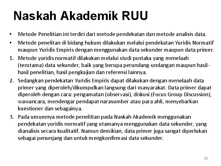 Naskah Akademik RUU Metode Penelitian ini terdiri dari metode pendekatan dan metode analisis data.