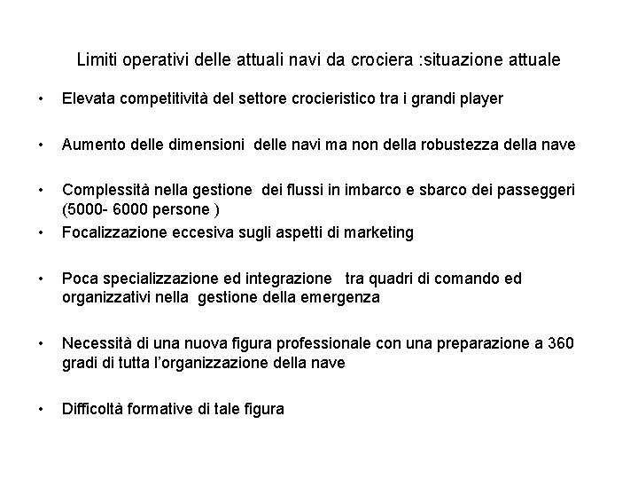 Limiti operativi delle attuali navi da crociera : situazione attuale • Elevata competitività del