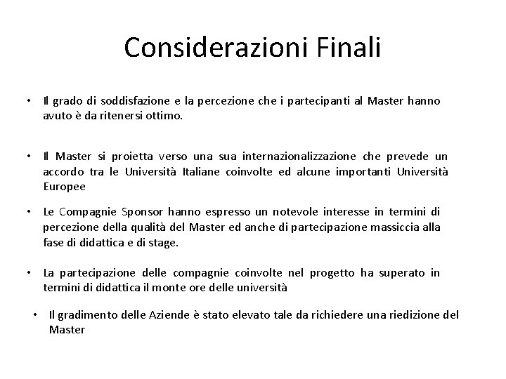 Considerazioni Finali • Il grado di soddisfazione e la percezione che i partecipanti al
