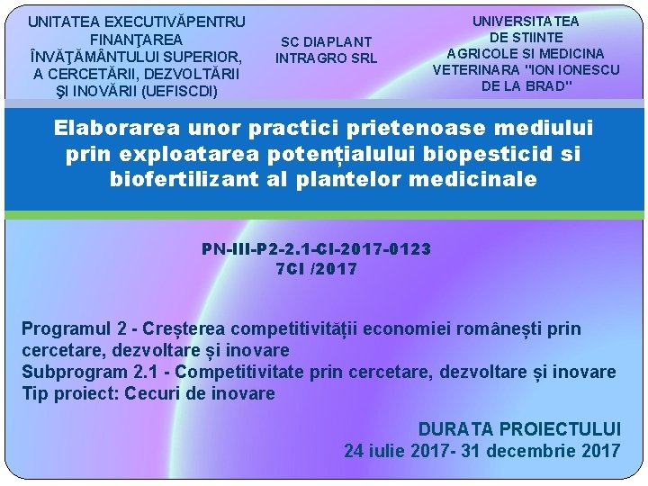 UNITATEA EXECUTIVĂPENTRU FINANŢAREA ÎNVĂŢĂM NTULUI SUPERIOR, A CERCETĂRII, DEZVOLTĂRII ŞI INOVĂRII (UEFISCDI) SC DIAPLANT