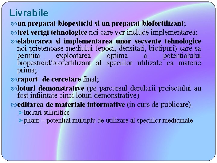 Livrabile un preparat biopesticid si un preparat biofertilizant; trei verigi tehnologice noi care vor