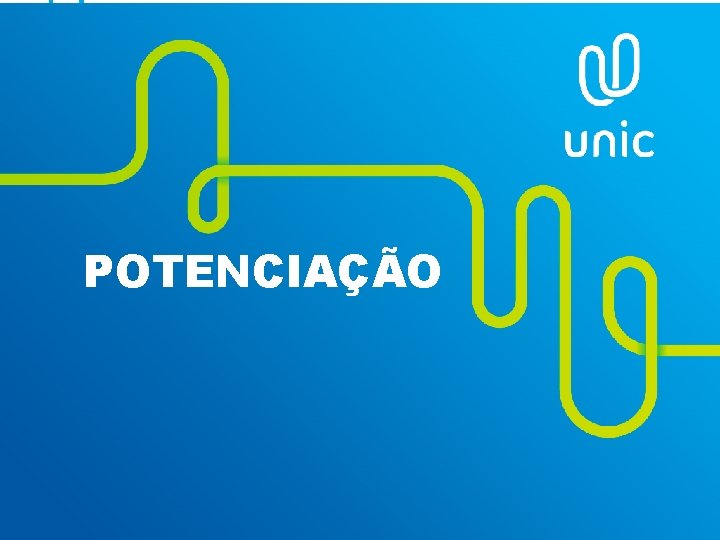 POTENCIAÇÃO POTENCIAÇÃO