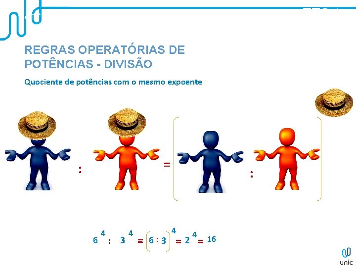 POTÊNCIAS E RAÍZES REGRAS OPERATÓRIAS DE POTÊNCIAS - DIVISÃO Quociente de potências com o POTÊNCIAS E RAÍZES REGRAS OPERATÓRIAS DE POTÊNCIAS - DIVISÃO Quociente de potências com o