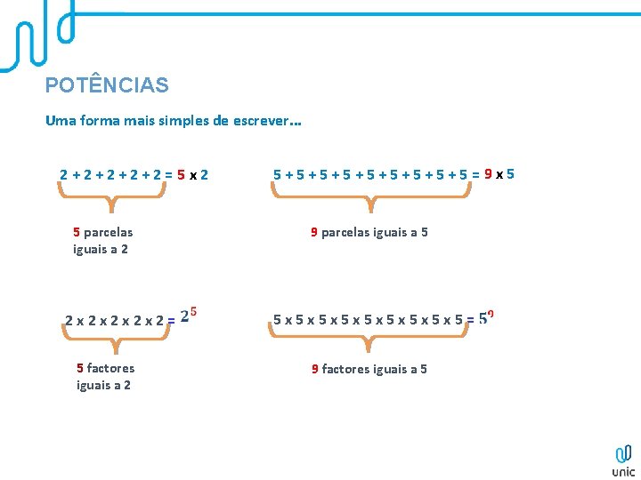 POTÊNCIAS Uma forma mais simples de escrever. . . 2+2+2=5 x 2 5 parcelas POTÊNCIAS Uma forma mais simples de escrever. . . 2+2+2=5 x 2 5 parcelas