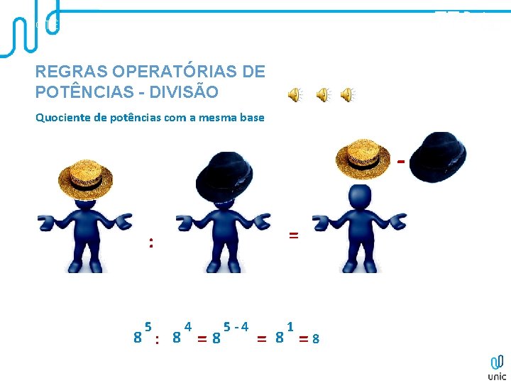 POTÊNCIAS E RAÍZES REGRAS OPERATÓRIAS DE POTÊNCIAS - DIVISÃO Quociente de potências com a POTÊNCIAS E RAÍZES REGRAS OPERATÓRIAS DE POTÊNCIAS - DIVISÃO Quociente de potências com a