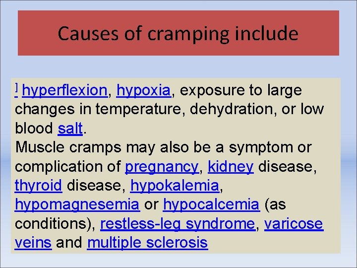 Causes of cramping include hyperflexion, hypoxia, exposure to large changes in temperature, dehydration, or