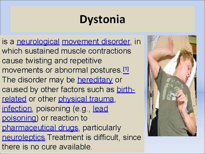 Dystonia is a neurological movement disorder, in which sustained muscle contractions cause twisting and