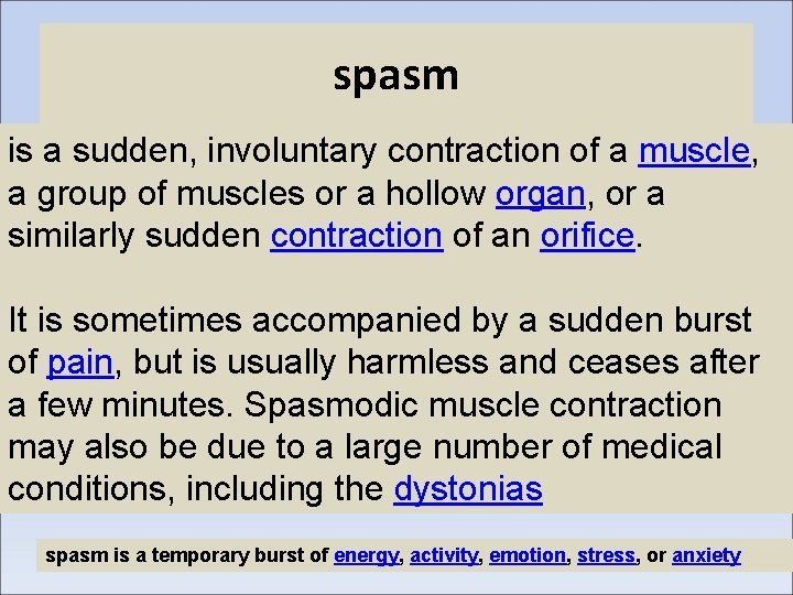 spasm is a sudden, involuntary contraction of a muscle, a group of muscles or