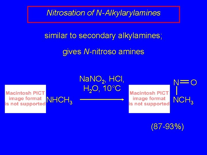 Nitrosation of N-Alkylarylamines similar to secondary alkylamines; gives N-nitroso amines Na. NO 2, HCl, Nitrosation of N-Alkylarylamines similar to secondary alkylamines; gives N-nitroso amines Na. NO 2, HCl,