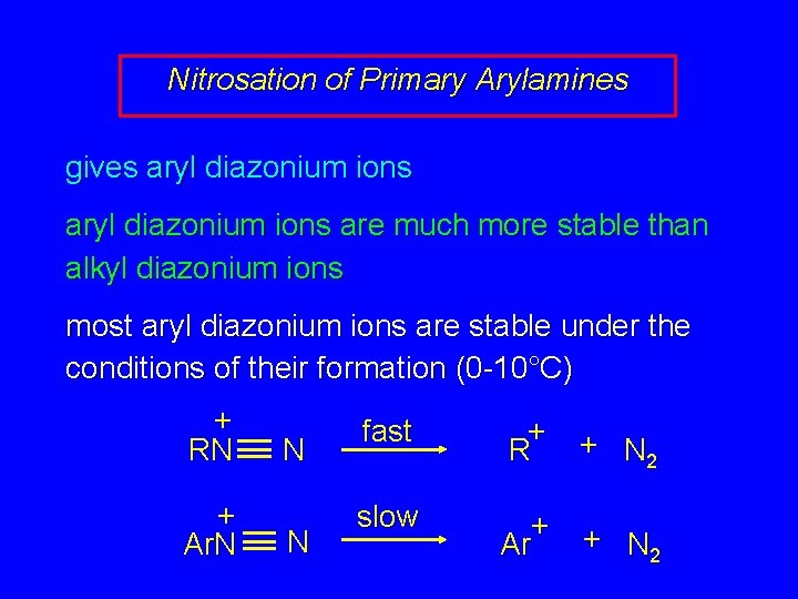 Nitrosation of Primary Arylamines gives aryl diazonium ions are much more stable than alkyl Nitrosation of Primary Arylamines gives aryl diazonium ions are much more stable than alkyl