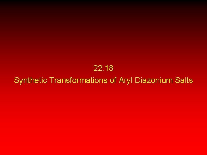 22. 18 Synthetic Transformations of Aryl Diazonium Salts 22. 18 Synthetic Transformations of Aryl Diazonium Salts