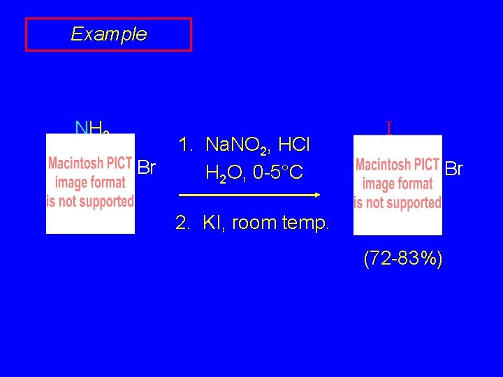 Example NH 2 Br 1. Na. NO 2, HCl H 2 O, 0 -5°C Example NH 2 Br 1. Na. NO 2, HCl H 2 O, 0 -5°C