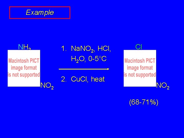 Example NH 2 1. Na. NO 2, HCl, H 2 O, 0 -5°C NO Example NH 2 1. Na. NO 2, HCl, H 2 O, 0 -5°C NO