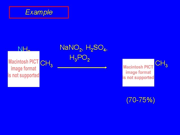 Example NH 2 CH 3 Na. NO 2, H 2 SO 4, H 3 Example NH 2 CH 3 Na. NO 2, H 2 SO 4, H 3